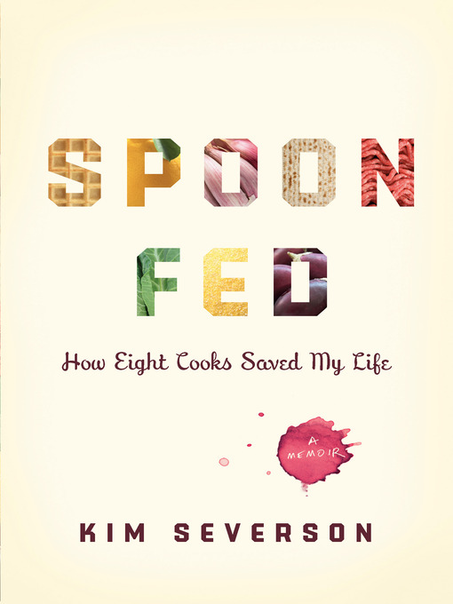 Title details for Spoon Fed by Kim Severson - Wait list